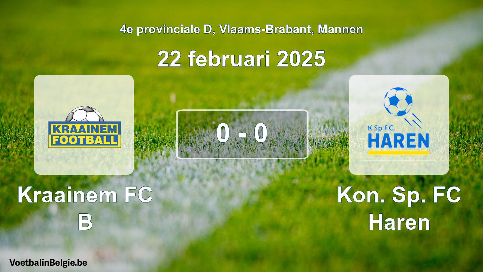 Played match men football: Kraainem FC B - Kon. Sp. FC Haren 0 - 0 (22 February 2025)