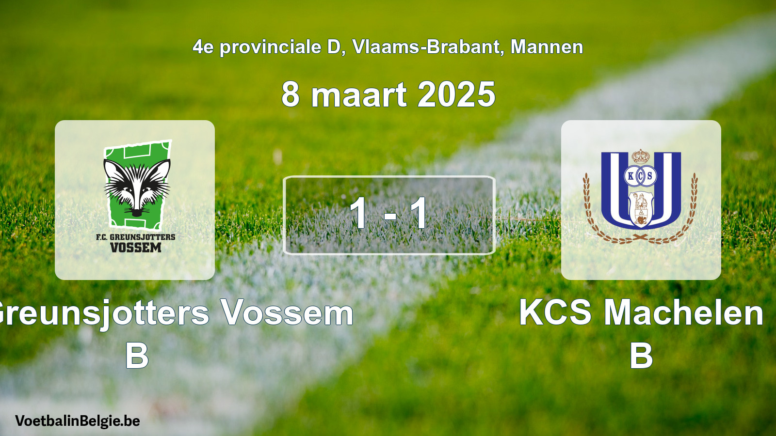 Gespeelde wedstrijd mannenvoetbal: FC Greunsjotters Vossem B - KCS Machelen B 1 - 1 (8 maart 2025)