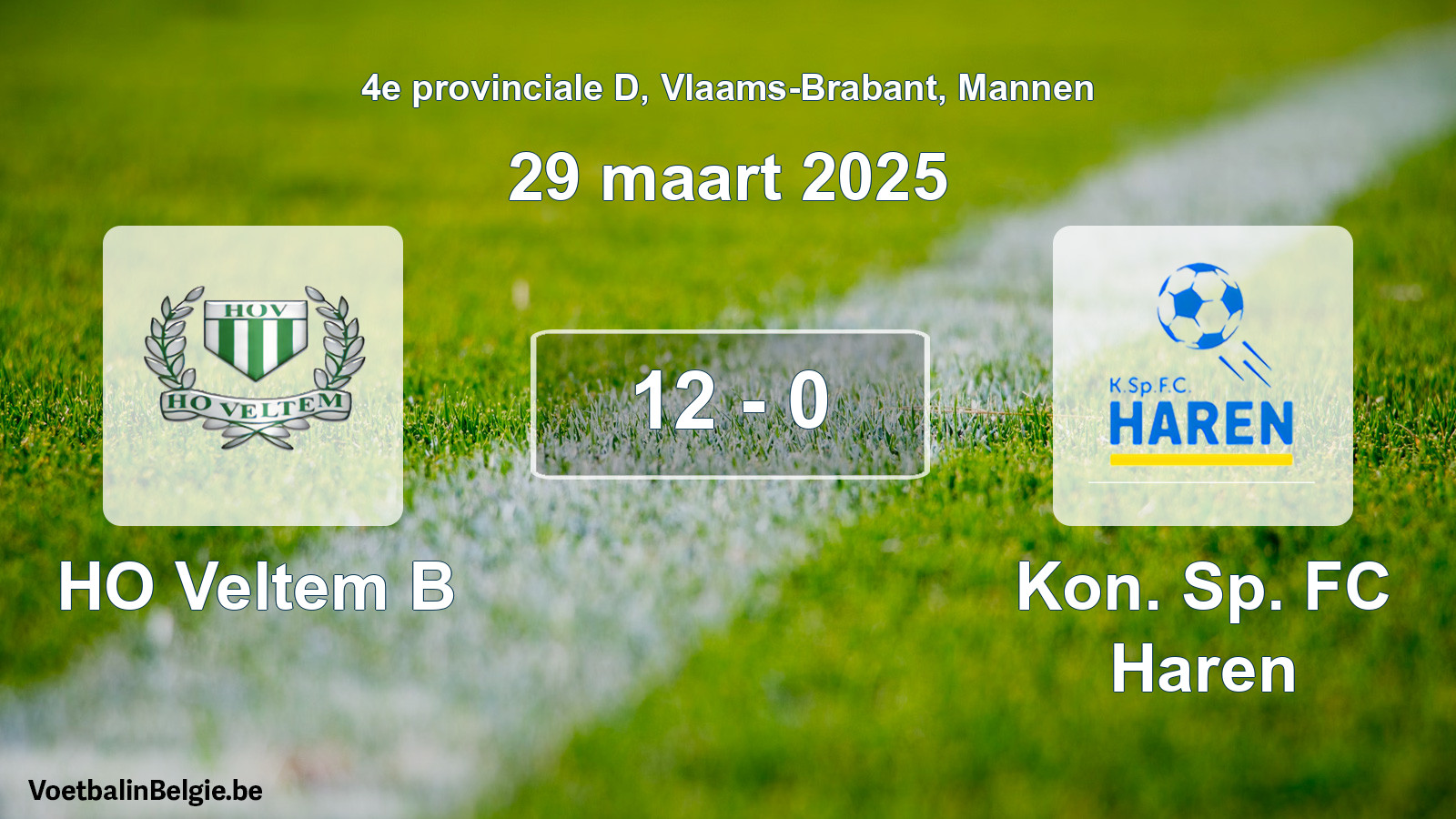 Played match men football: HO Veltem B - Kon. Sp. FC Haren 12 - 0 (29 March 2025)