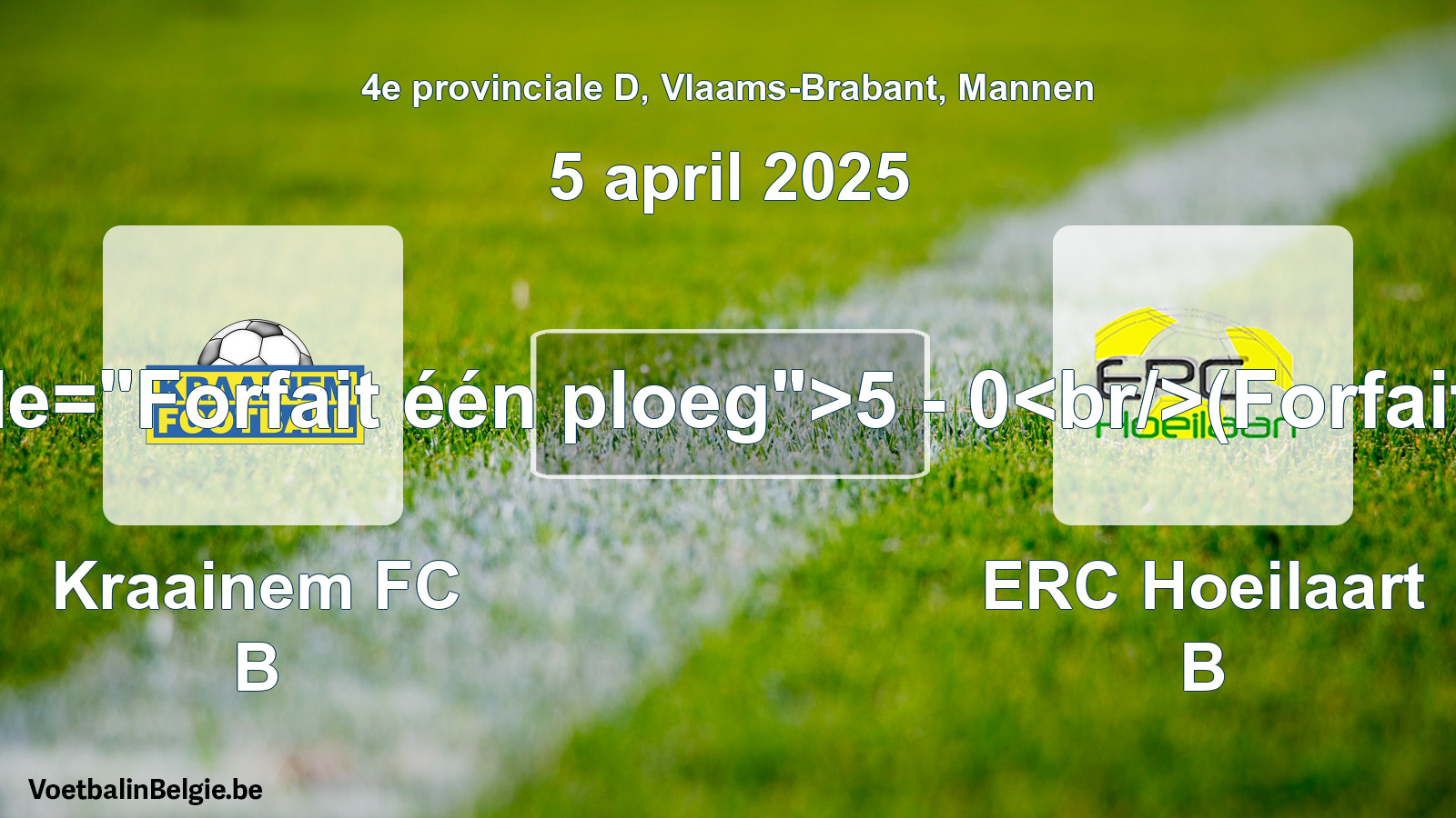 Forfeited: Kraainem FC B - ERC Hoeilaart B 5 - 0 (5 April 2025)