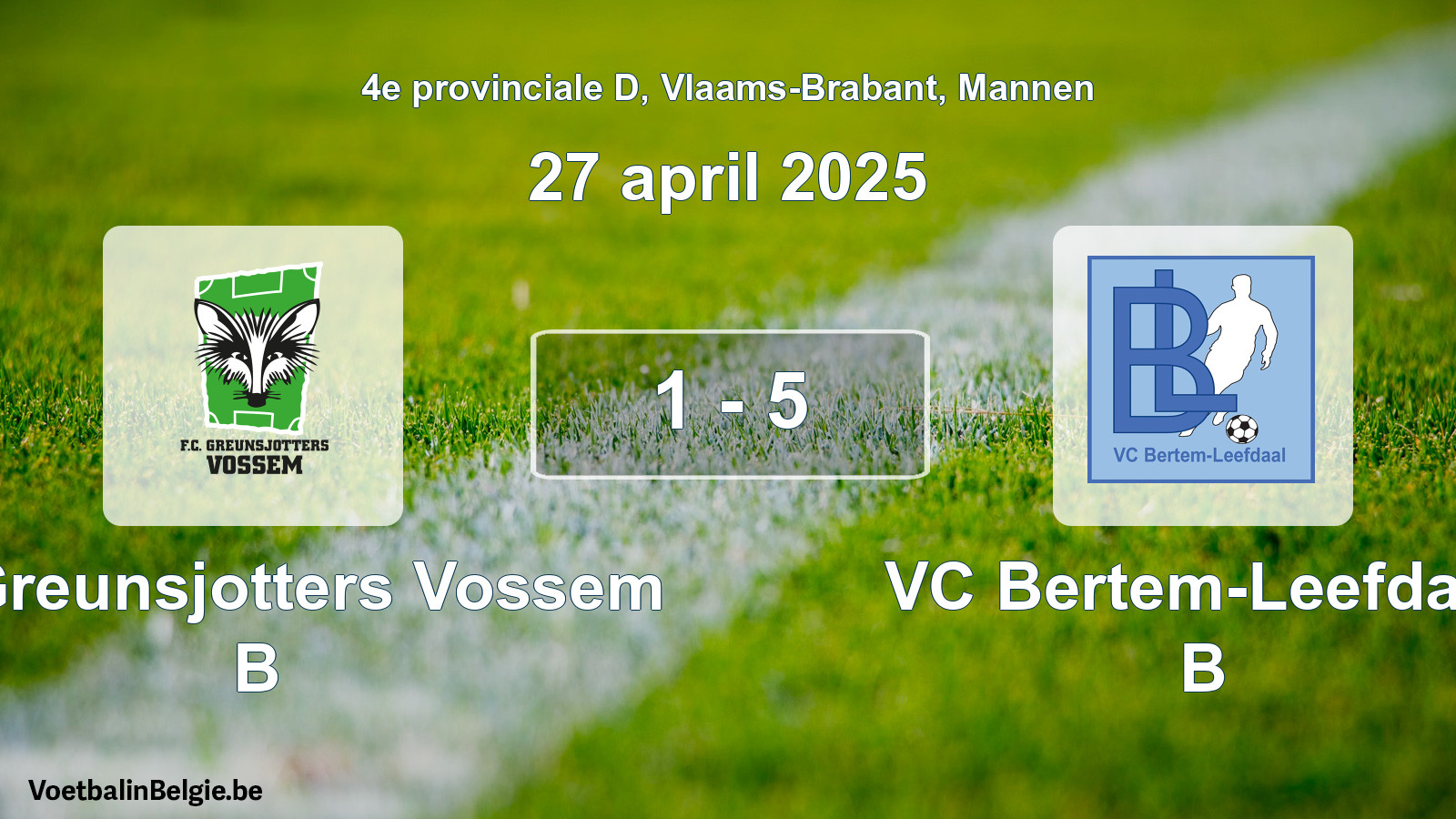 Gespeelde wedstrijd mannenvoetbal: FC Greunsjotters Vossem B - VC Bertem-Leefdaal B 1 - 5 (27 april 2025)