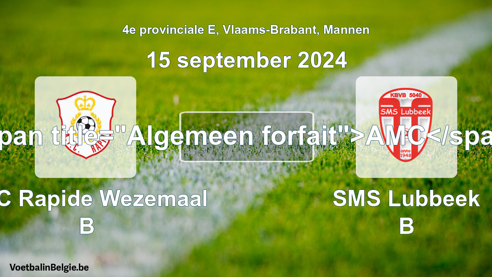 Algemeen forfait: KFC Rapide Wezemaal B - SMS Lubbeek B (15 september 2024)