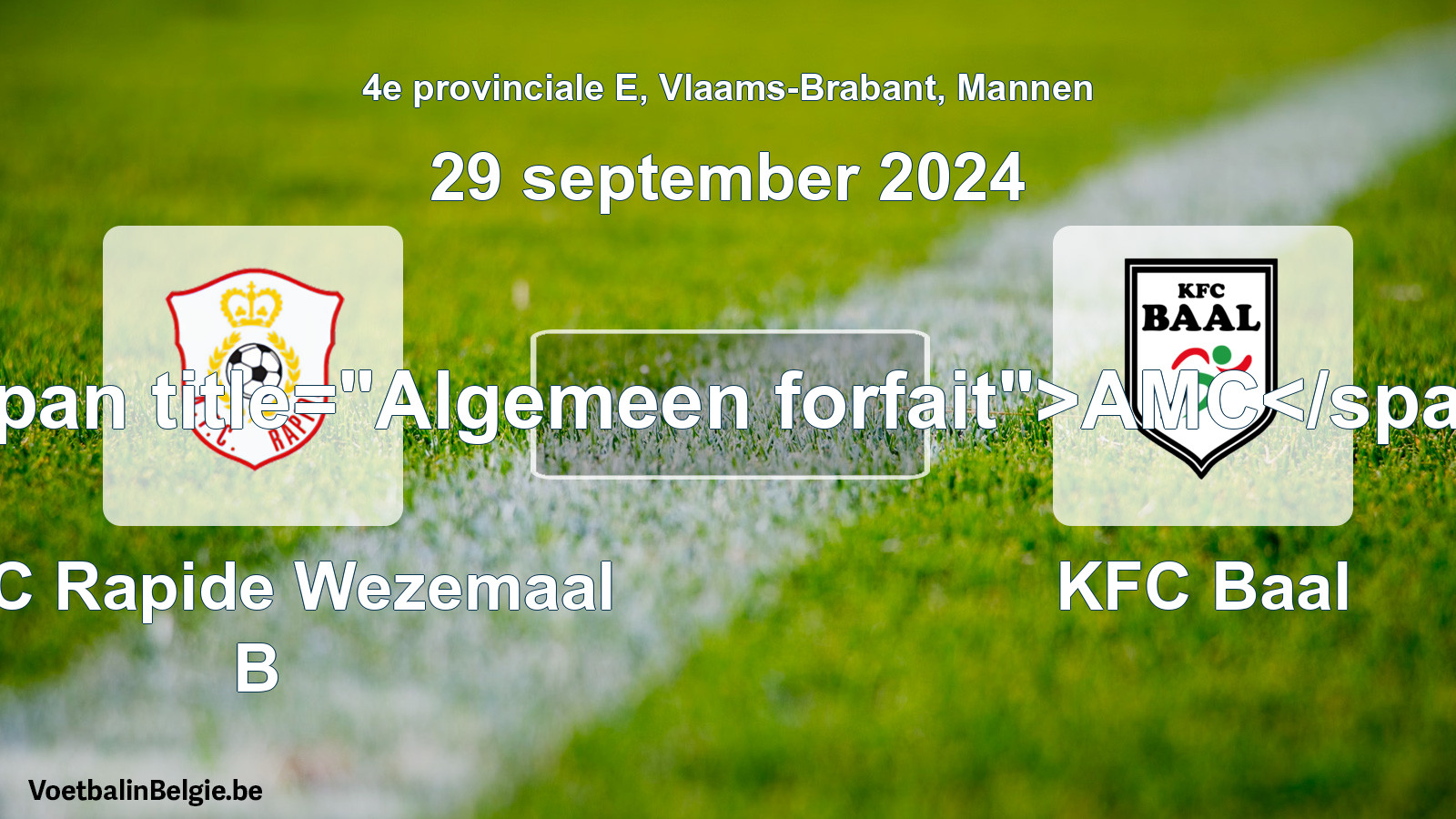 General forfeit: KFC Rapide Wezemaal B - KFC Baal (29 September 2024)