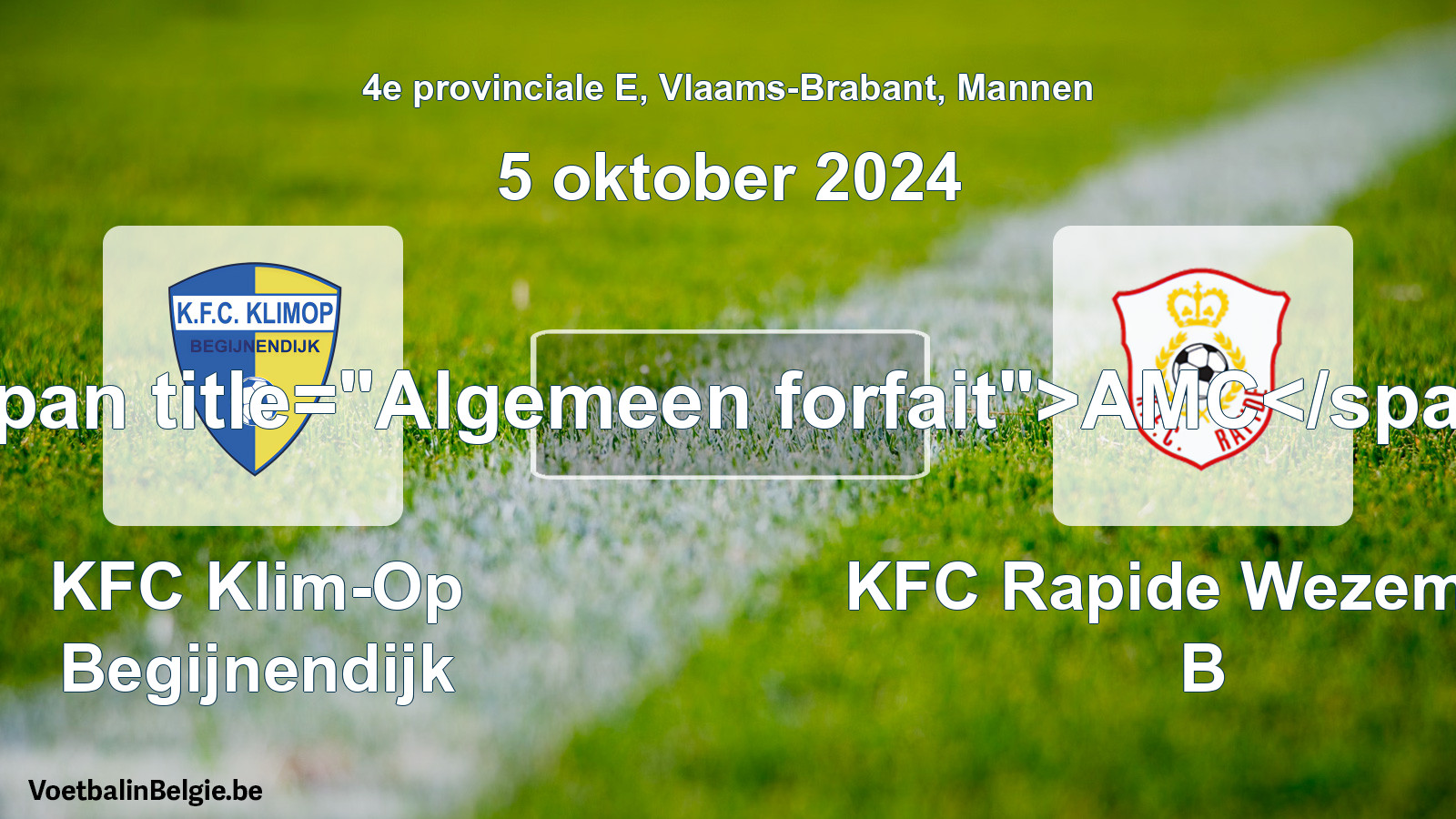 Algemeen forfait: KFC Klim-Op Begijnendijk - KFC Rapide Wezemaal B (5 oktober 2024)