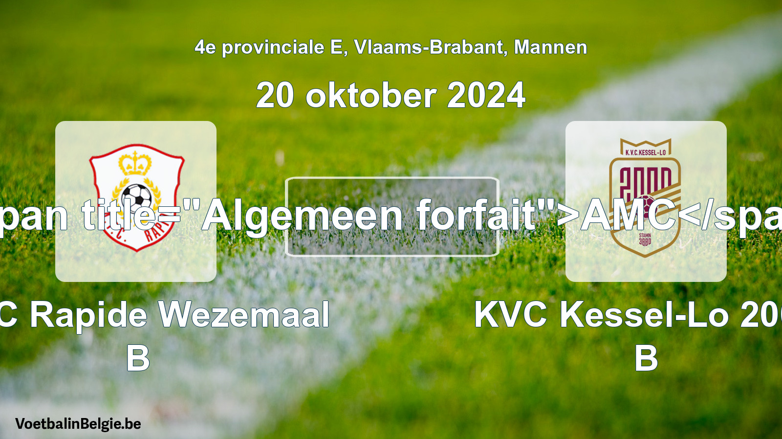 General forfeit: KFC Rapide Wezemaal B - KVC Kessel-Lo 2000 B (20 October 2024)
