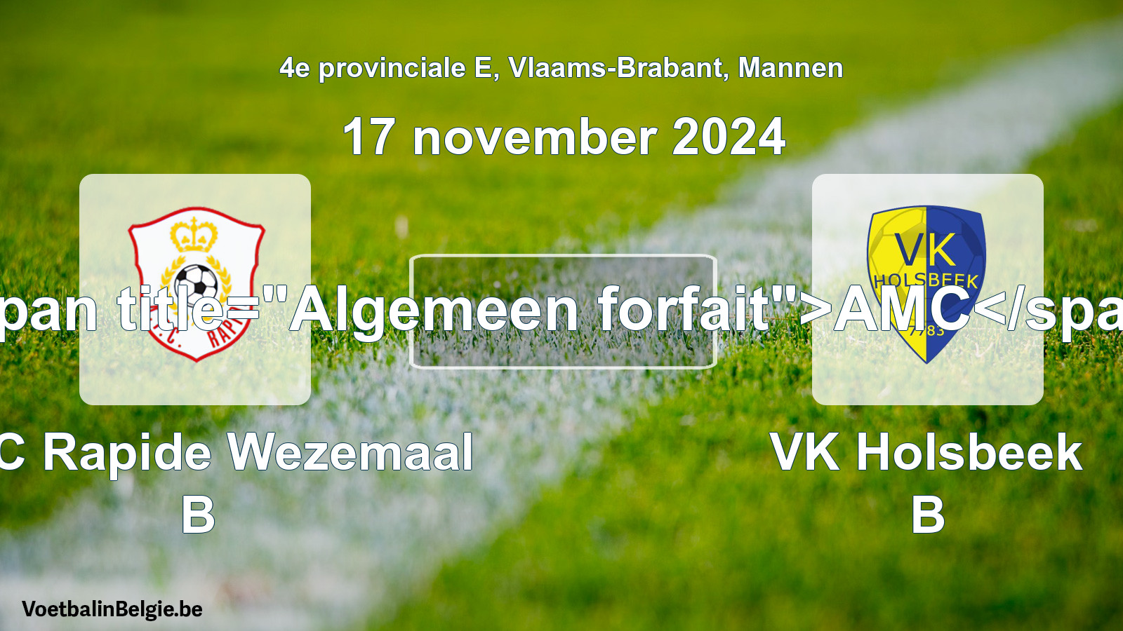 General forfeit: KFC Rapide Wezemaal B - VK Holsbeek B (17 November 2024)