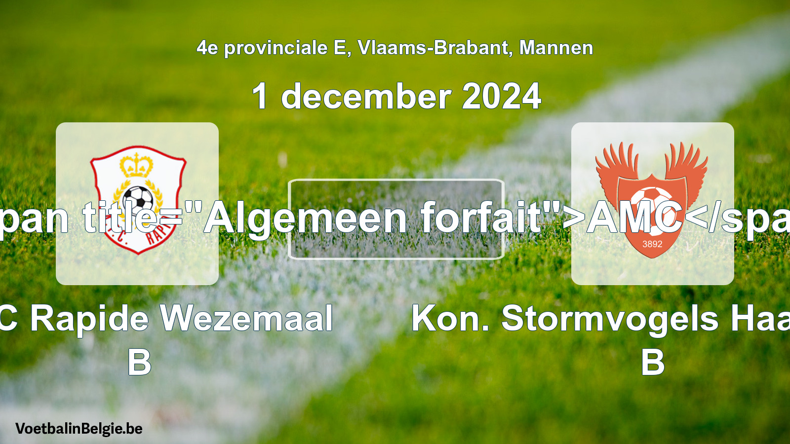 General forfeit: KFC Rapide Wezemaal B - Kon. Stormvogels Haasrode B (1 December 2024)