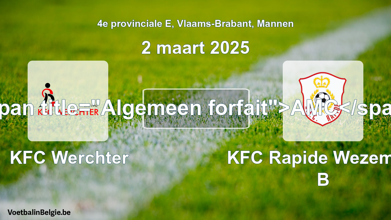 Algemeen forfait: KFC Werchter - KFC Rapide Wezemaal B (2 maart 2025)