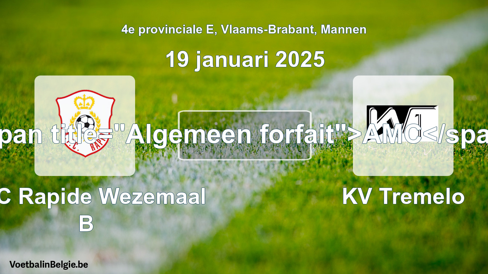 General forfeit: KFC Rapide Wezemaal B - KV Tremelo (19 January 2025)