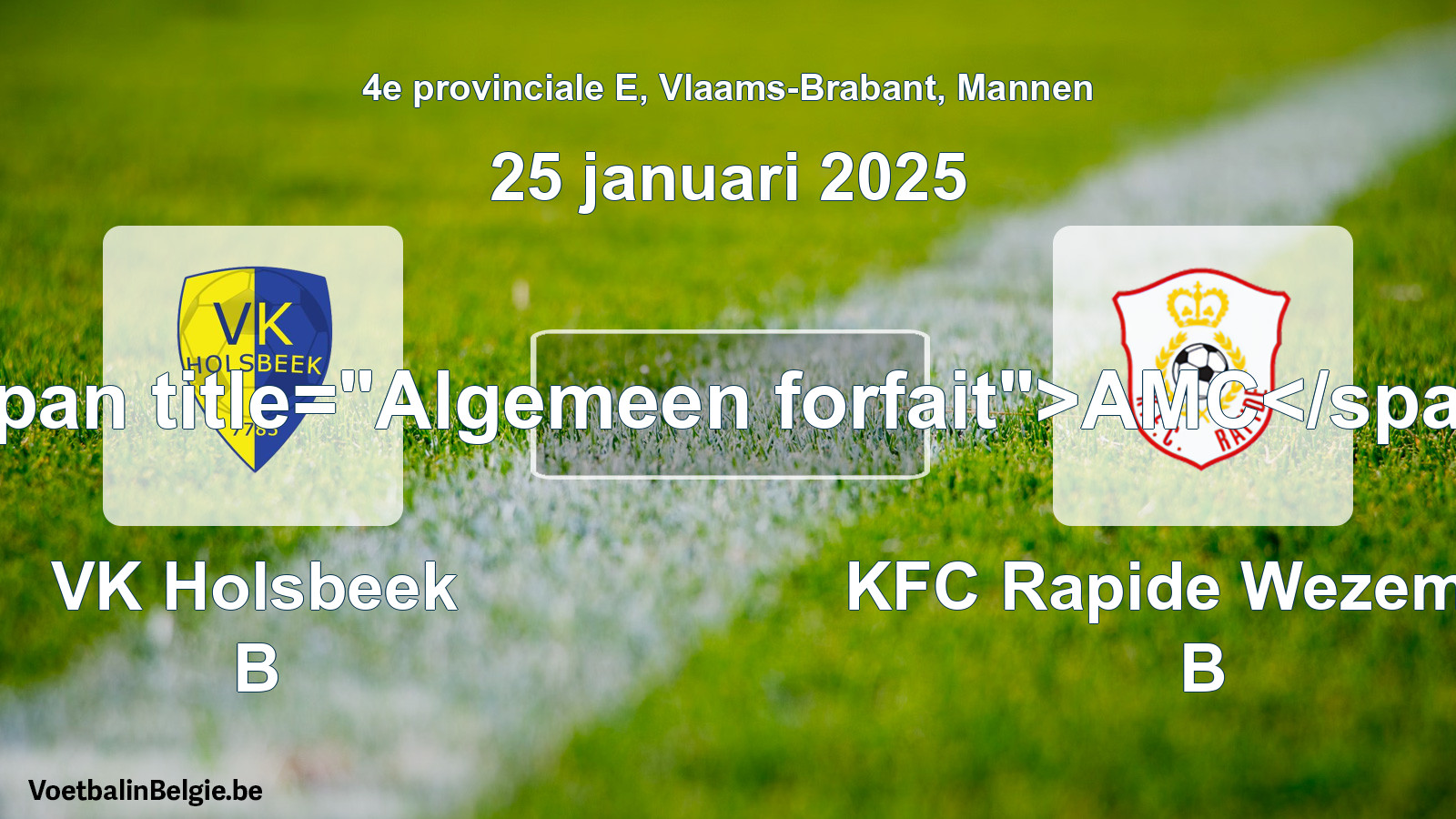 General forfeit: VK Holsbeek B - KFC Rapide Wezemaal B (25 January 2025)