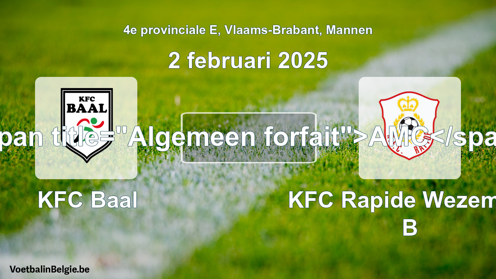 General forfeit: KFC Baal - KFC Rapide Wezemaal B (2 February 2025)