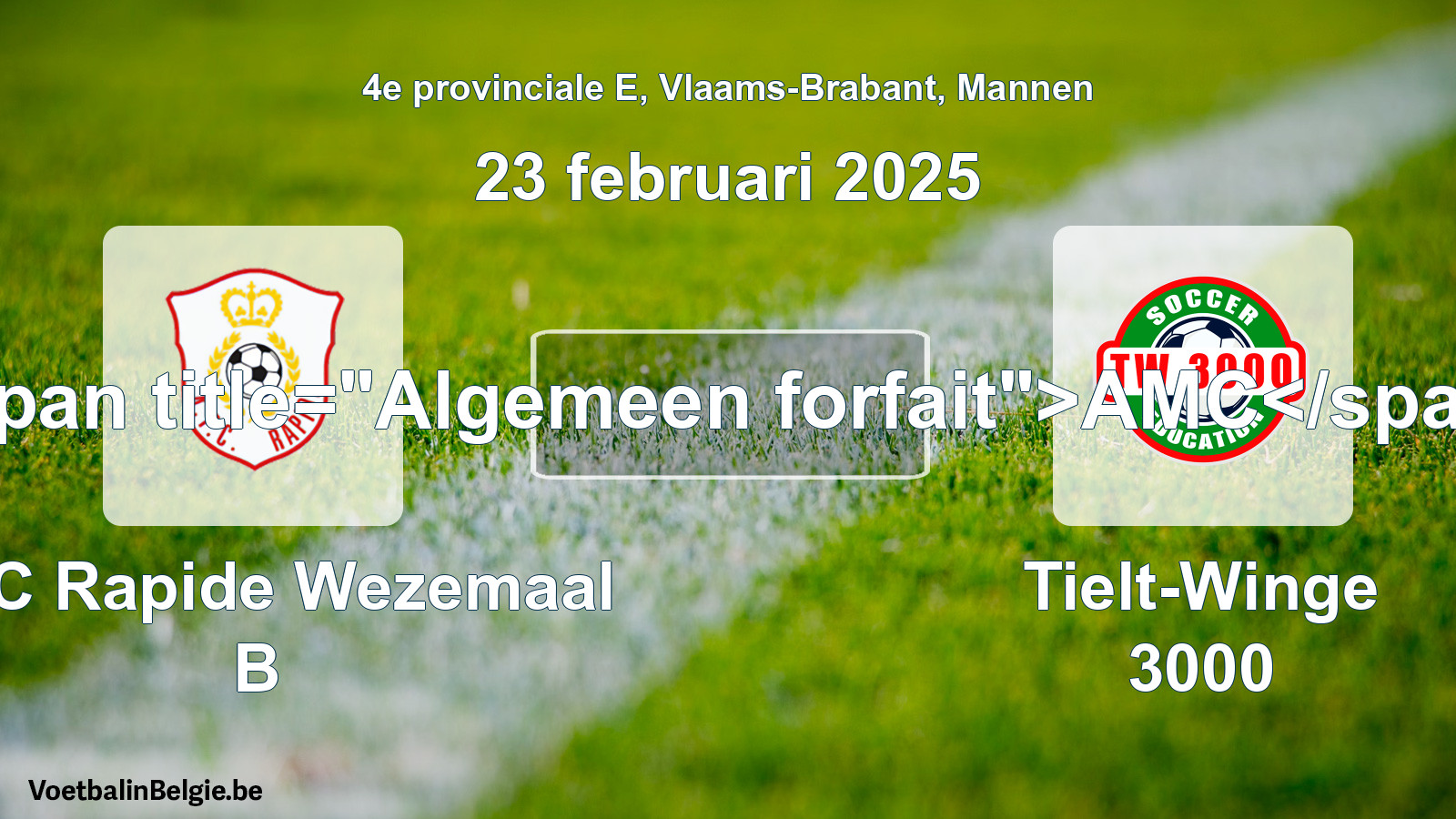 General forfeit: KFC Rapide Wezemaal B - Tielt-Winge 3000 (23 February 2025)