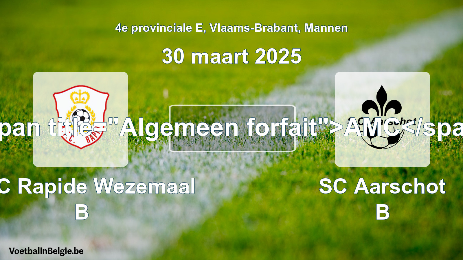 Algemeen forfait: KFC Rapide Wezemaal B - SC Aarschot B (30 maart 2025)