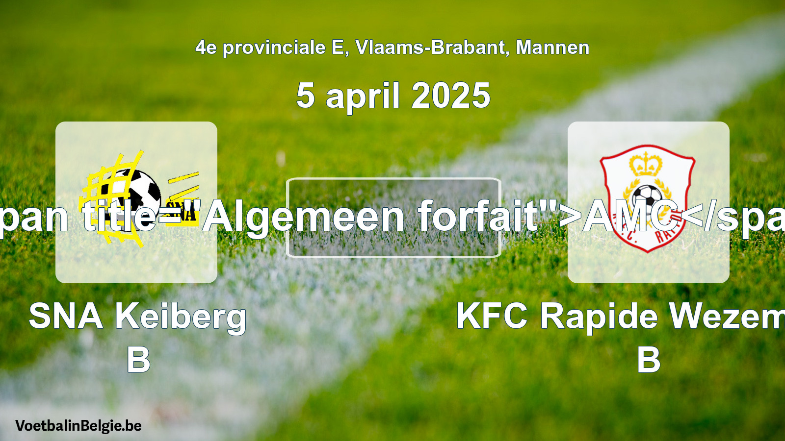 Algemeen forfait: SNA Keiberg B - KFC Rapide Wezemaal B (5 april 2025)