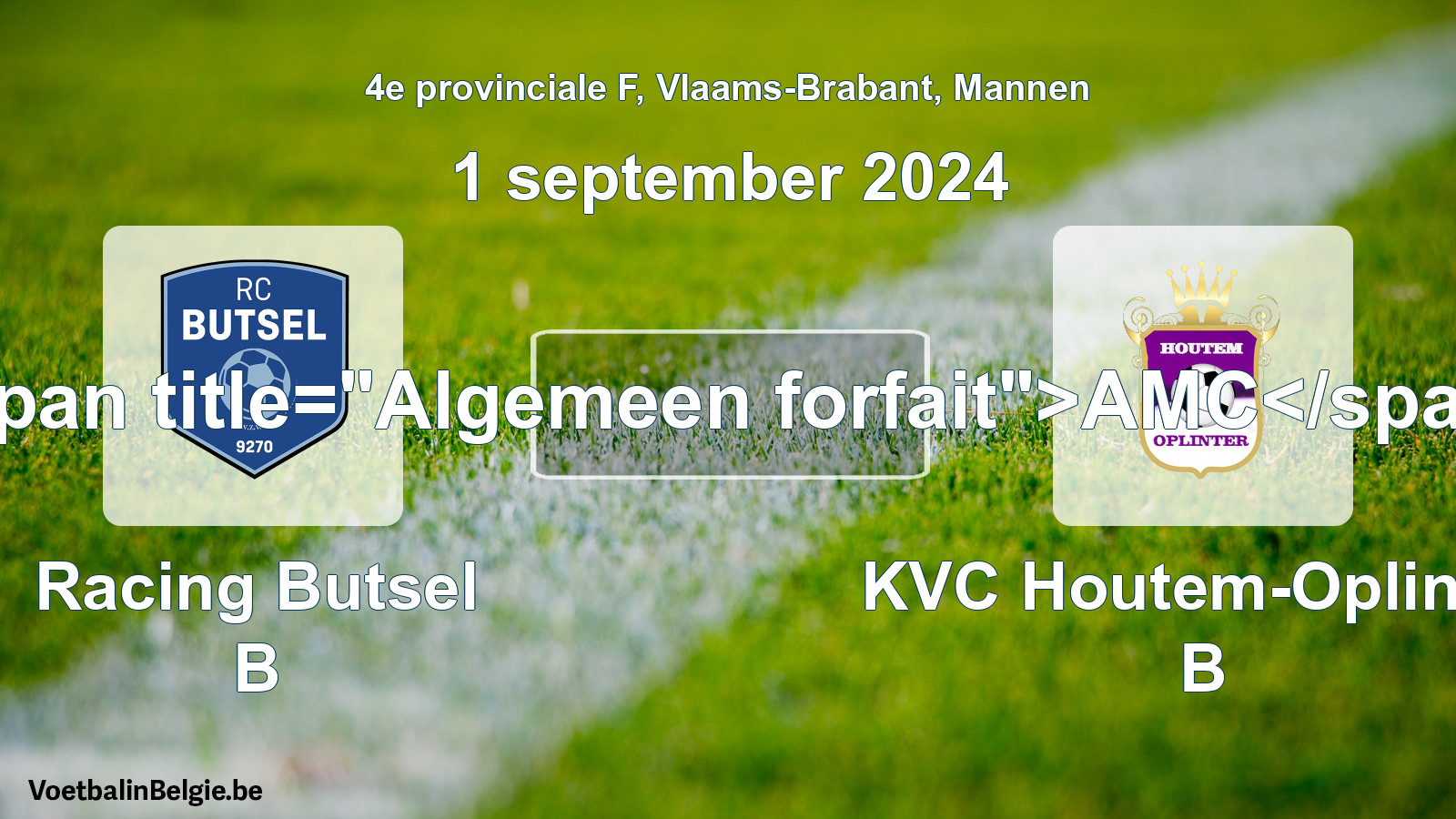 Algemeen forfait: Racing Butsel B - KVC Houtem-Oplinter B (1 september 2024)