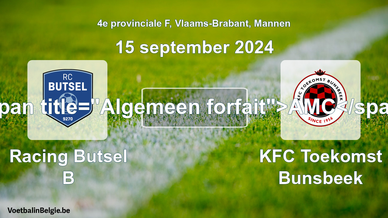 Algemeen forfait: Racing Butsel B - KFC Toekomst Bunsbeek (15 september 2024)
