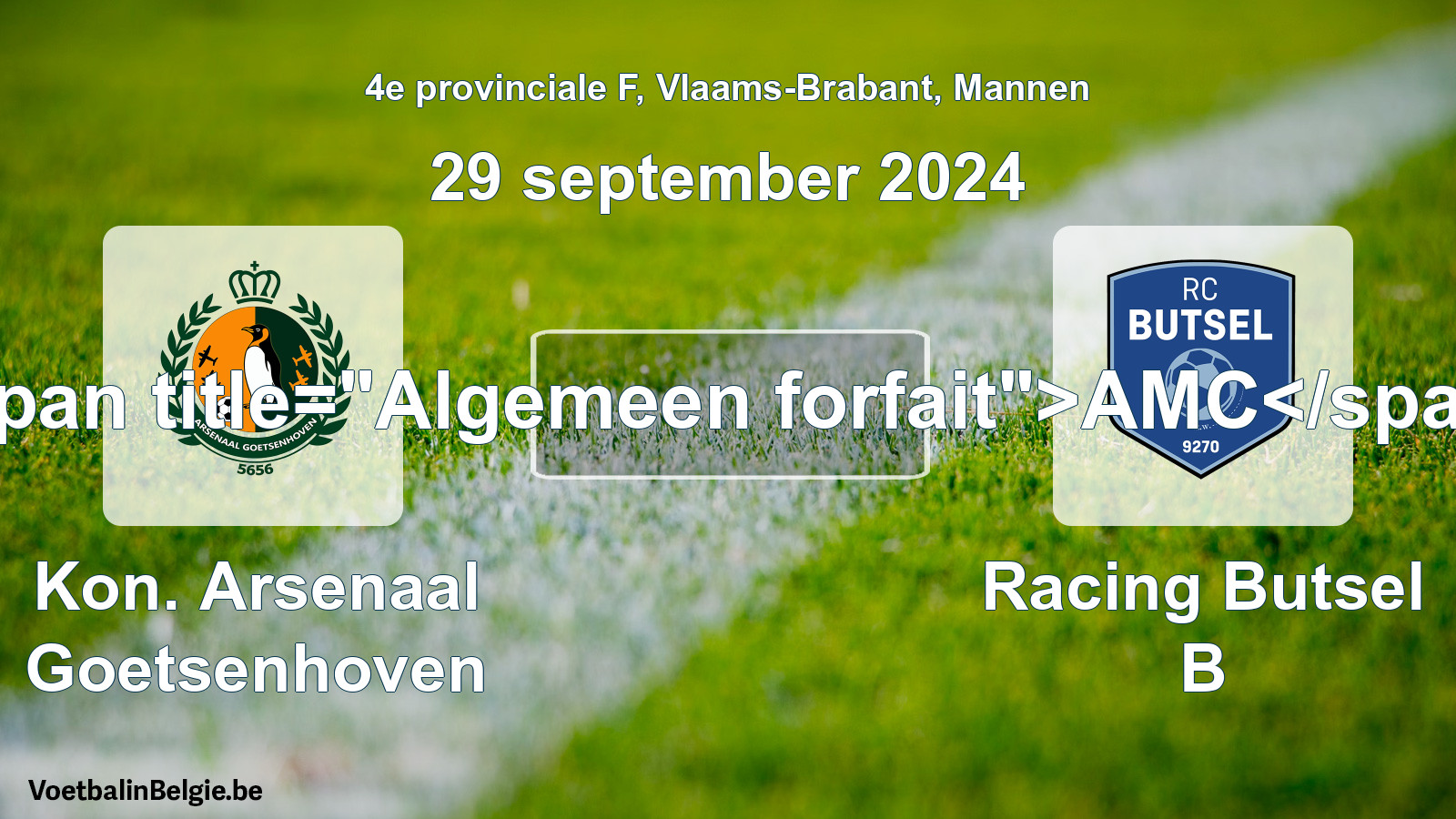 Algemeen forfait: Kon. Arsenaal Goetsenhoven - Racing Butsel B (29 september 2024)