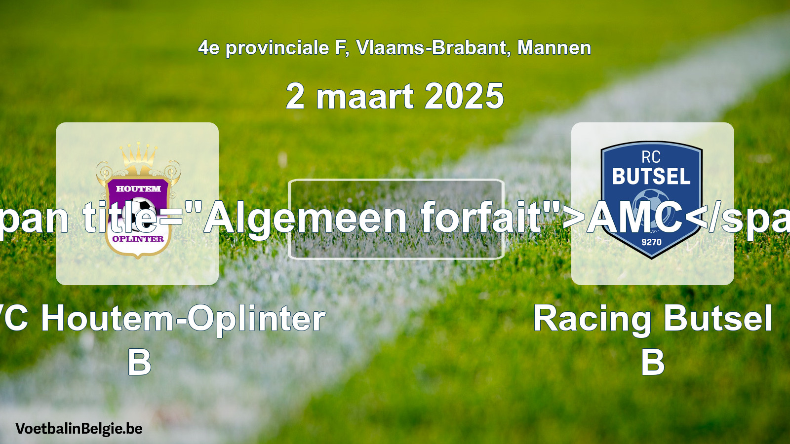 Algemeen forfait: KVC Houtem-Oplinter B - Racing Butsel B (2 maart 2025)