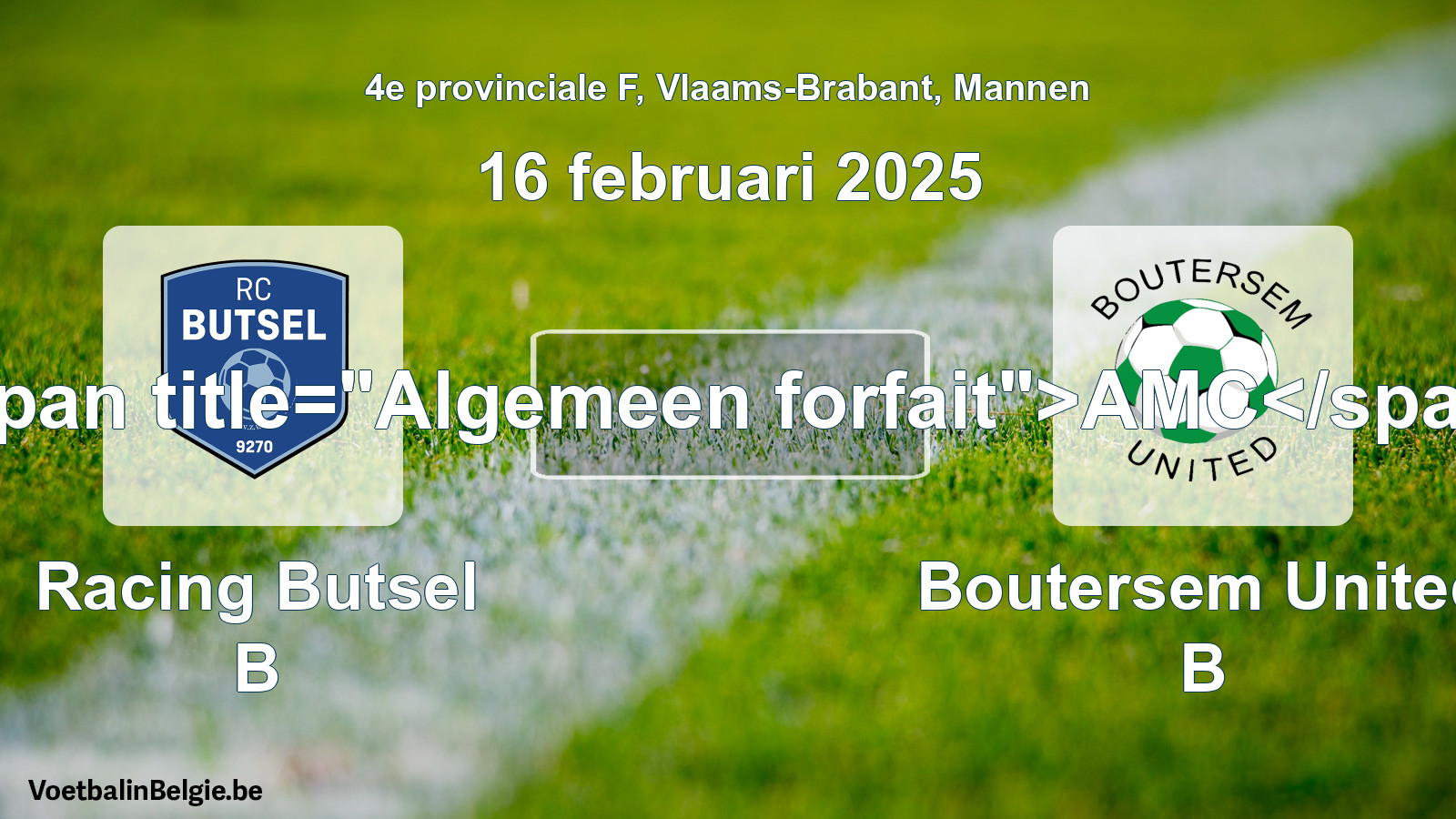 Algemeen forfait: Racing Butsel B - Boutersem United B (16 februari 2025)