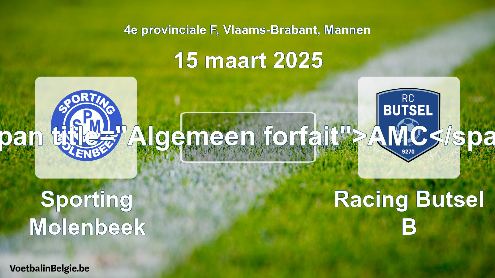 General forfeit: Sporting Molenbeek - Racing Butsel B (15 March 2025)