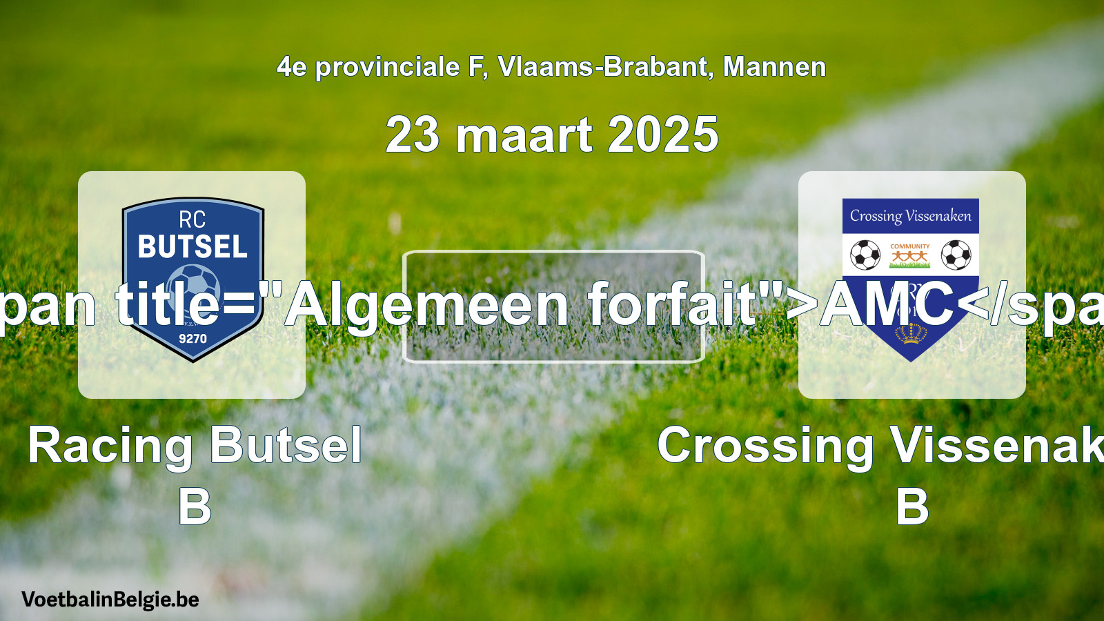 Algemeen forfait: Racing Butsel B - Crossing Vissenaken B (23 maart 2025)
