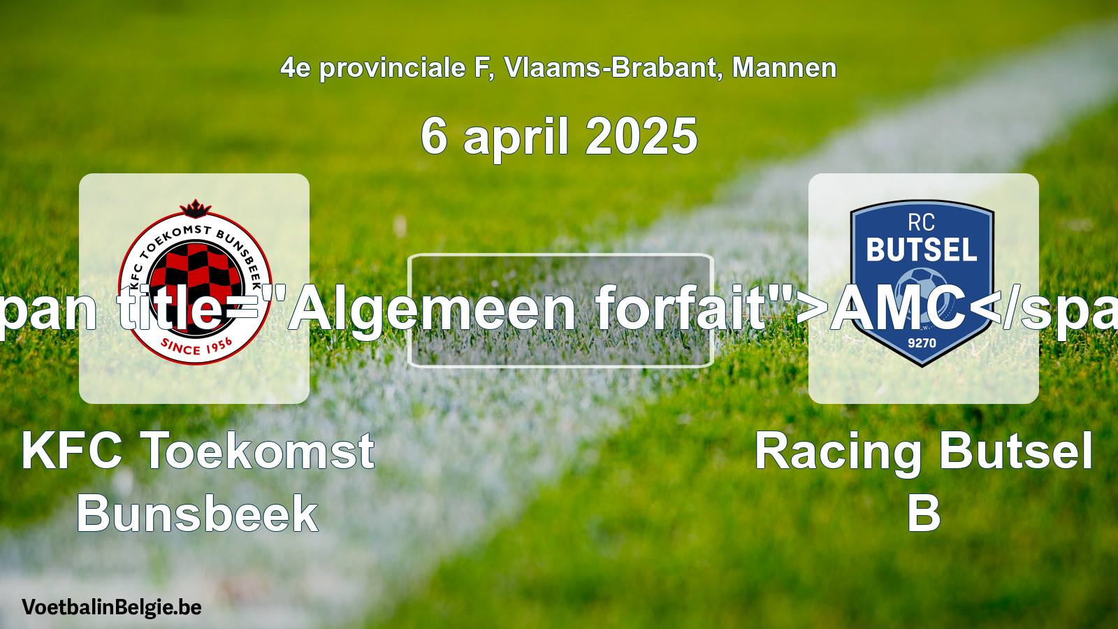 Algemeen forfait: KFC Toekomst Bunsbeek - Racing Butsel B (6 april 2025)