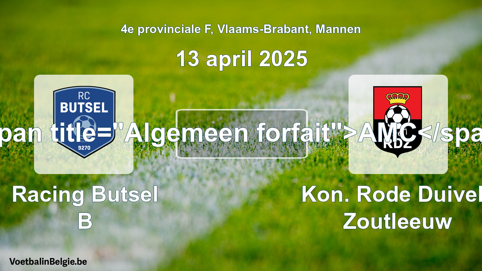 Algemeen forfait: Racing Butsel B - Kon. Rode Duivels Zoutleeuw (13 april 2025)