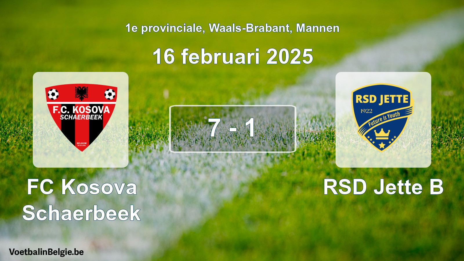 Played match men football: FC Kosova Schaerbeek - RSD Jette B 7 - 1 (16 February 2025)