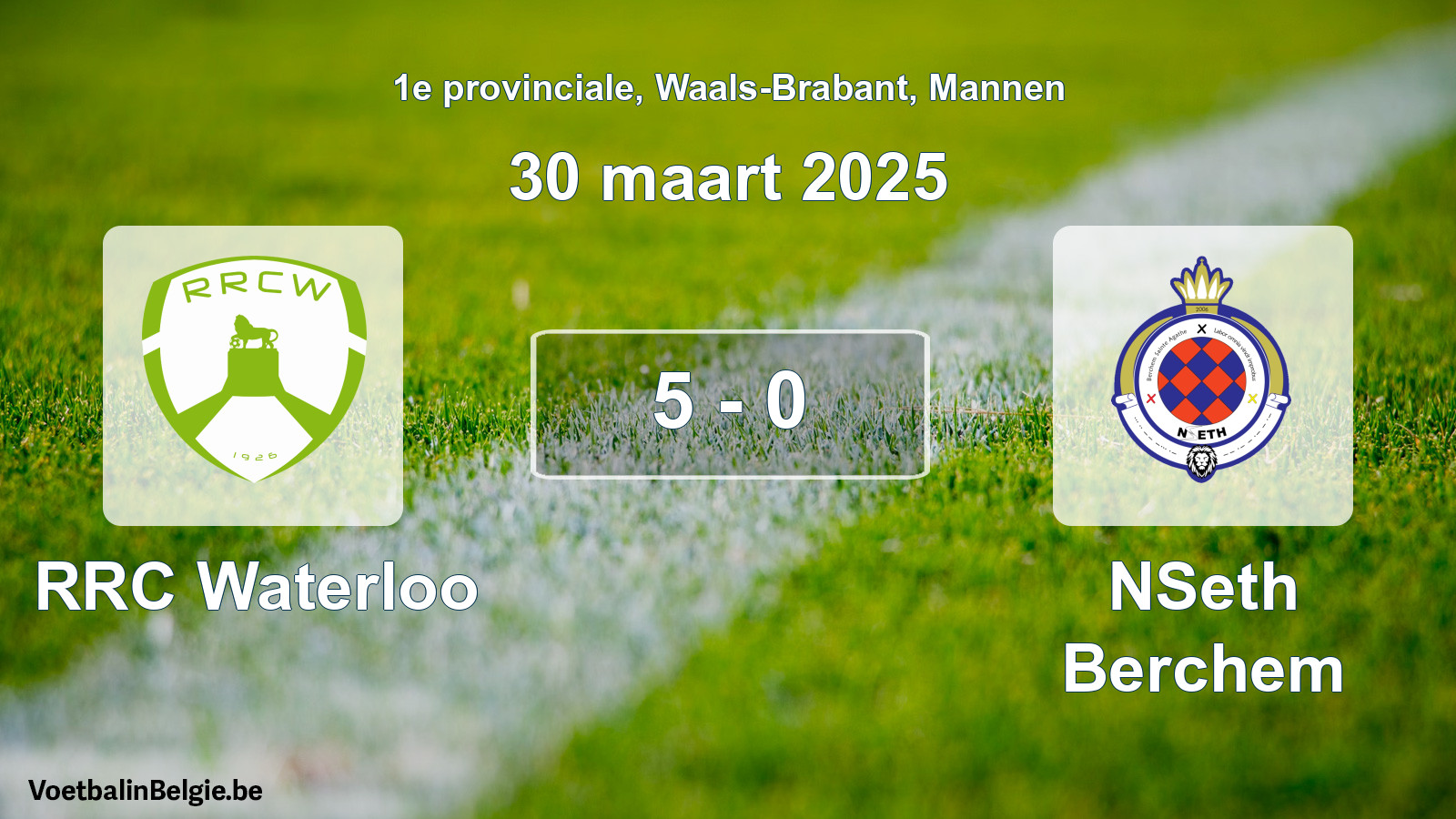 Gespeelde wedstrijd mannenvoetbal: RRC Waterloo - NSeth Berchem 5 - 0 (30 maart 2025)