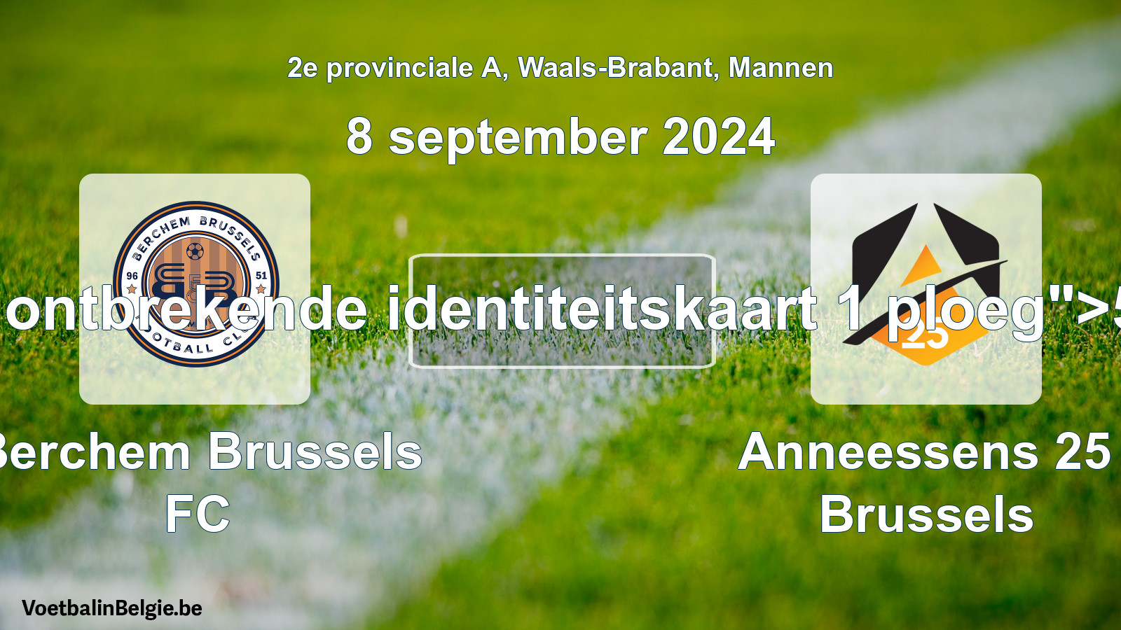 Forfait gegeven: Berchem Brussels FC - Anneessens 25 Brussels 5 - 0 (8 september 2024)