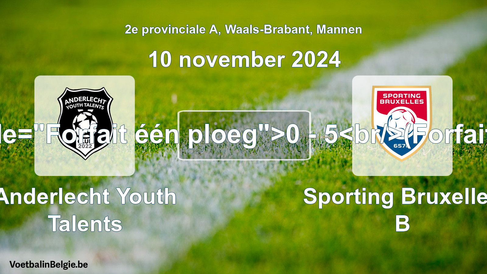 Forfait gegeven: Anderlecht Youth Talents - Sporting Bruxelles B 0 - 5 (10 november 2024)