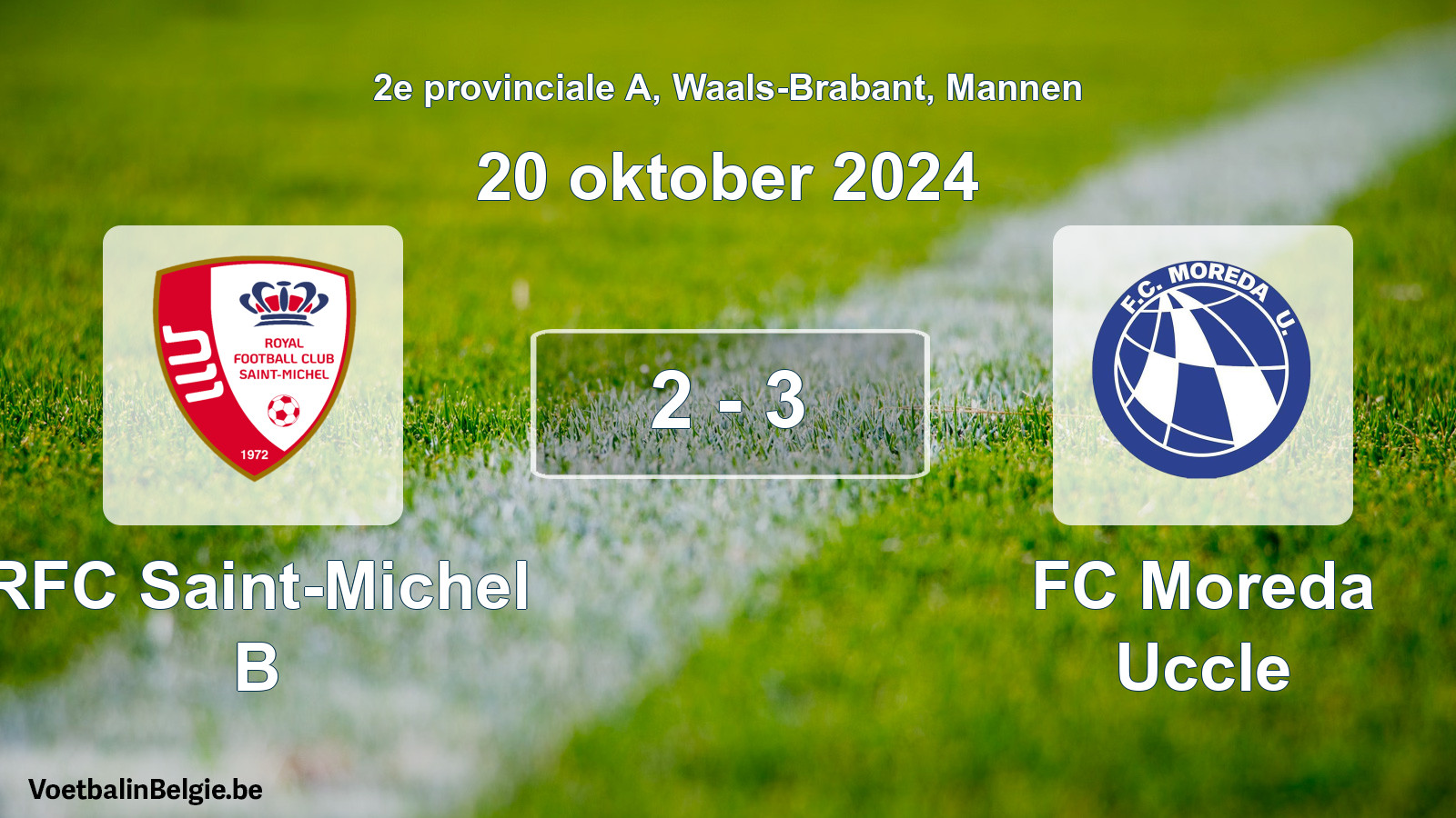 Played match men football: RFC Saint-Michel B - FC Moreda Uccle 2 - 3 (20 October 2024)