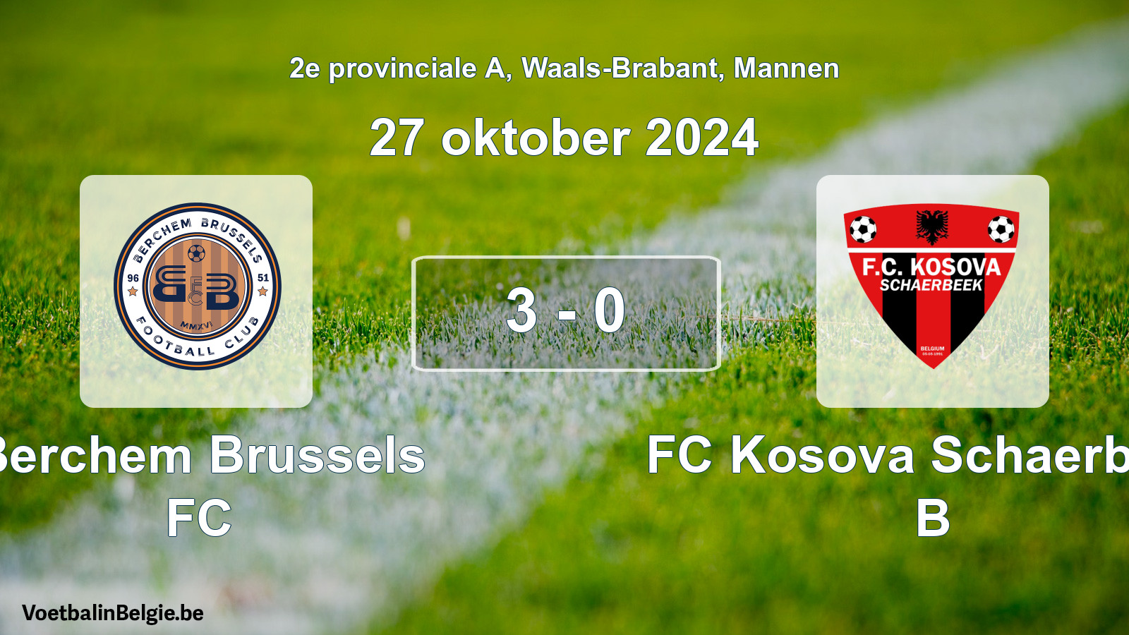 Played match men football: Berchem Brussels FC - FC Kosova Schaerbeek B 3 - 0 (27 October 2024)