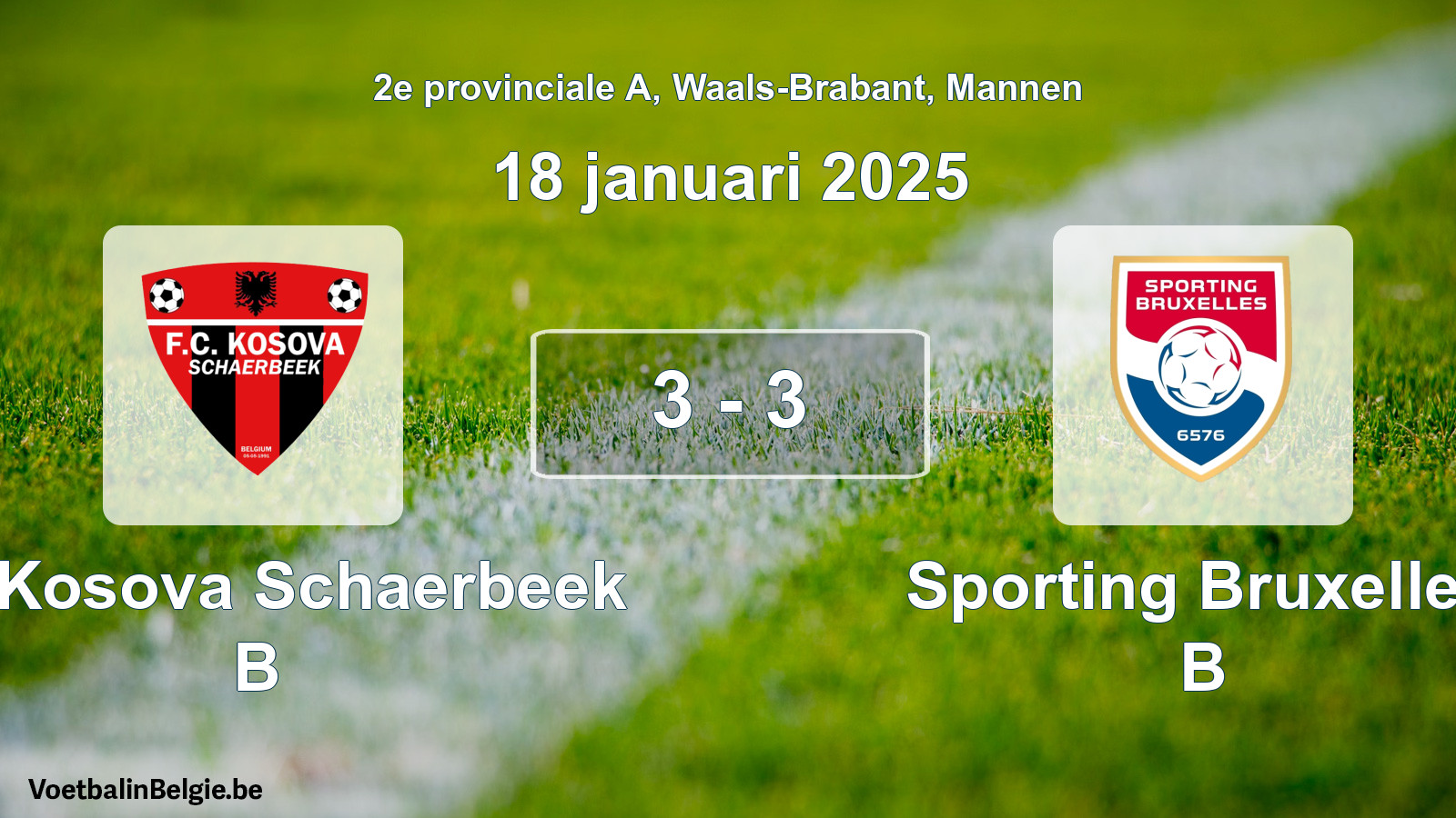 Gespeelde wedstrijd mannenvoetbal: FC Kosova Schaerbeek B - Sporting Bruxelles B 3 - 3 (18 januari 2025)