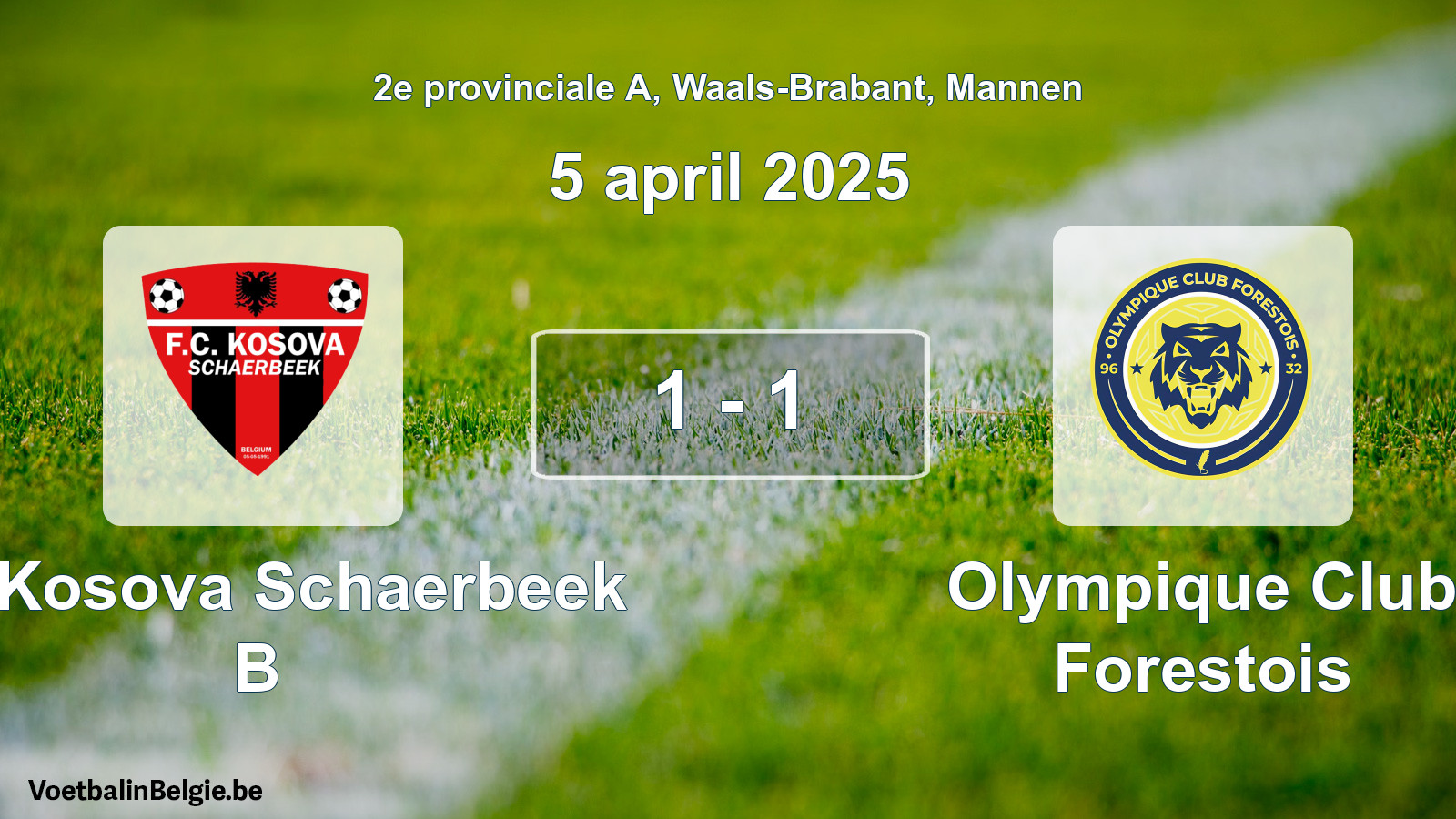 Gespieltes Spiel männer-Fußball: FC Kosova Schaerbeek B - Olympique Club Forestois 1 - 1 (5 April 2025)