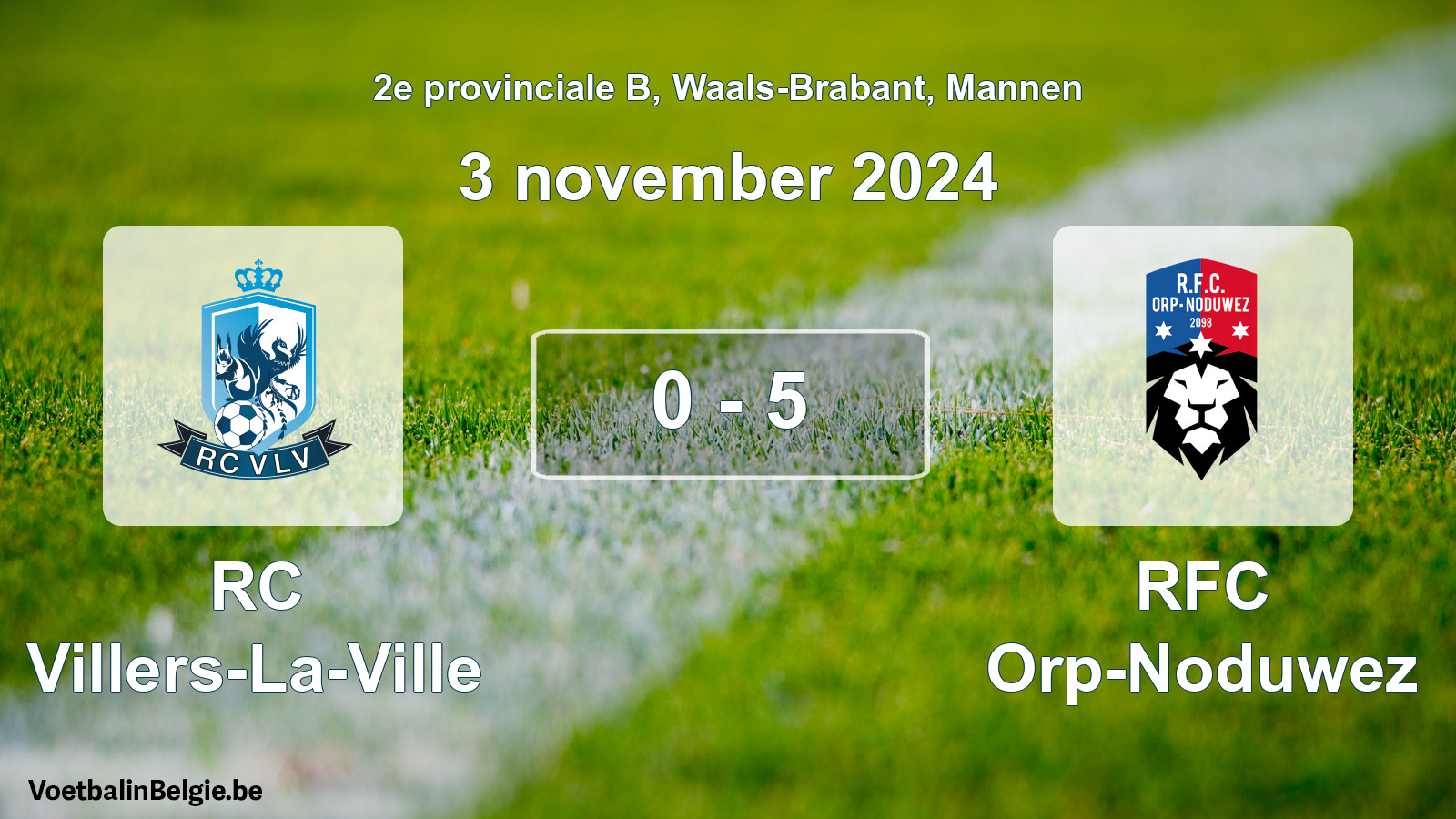 Gespeelde wedstrijd mannenvoetbal: RC Villers-La-Ville - RFC Orp-Noduwez 0 - 5 (3 november 2024)