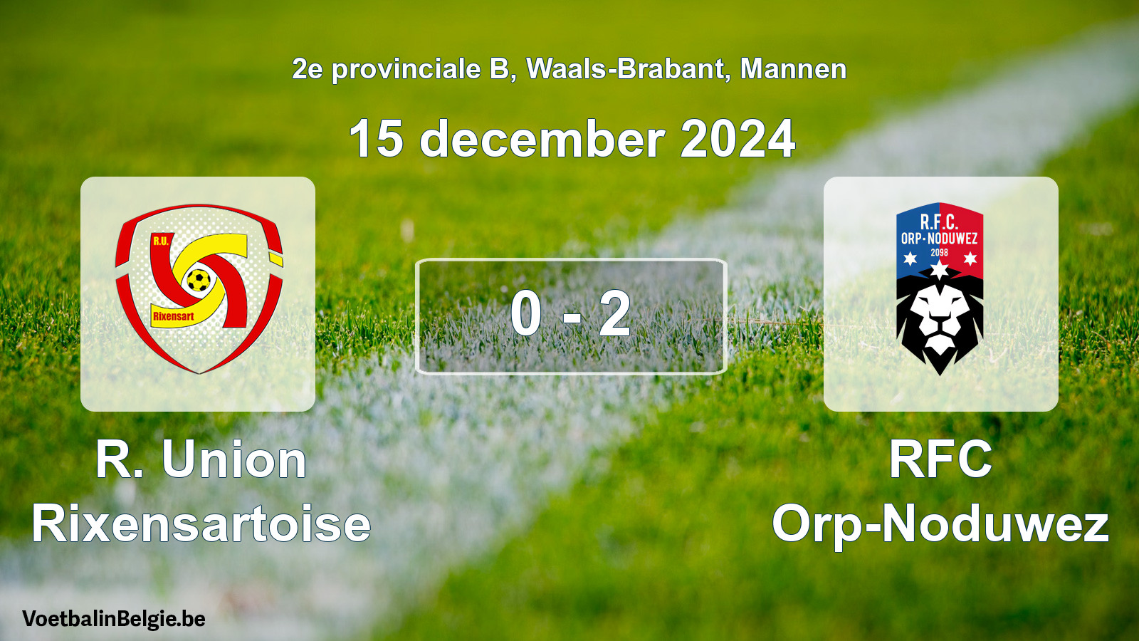 Gespeelde wedstrijd mannenvoetbal: R. Union Rixensartoise - RFC Orp-Noduwez 0 - 2 (15 december 2024)