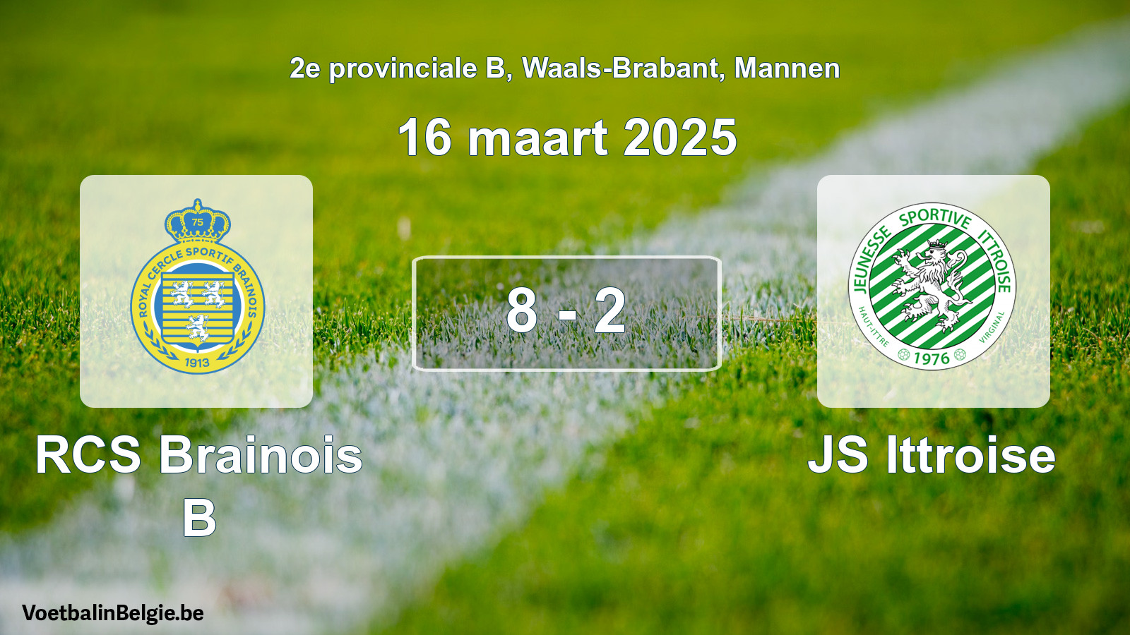 Gespeelde wedstrijd mannenvoetbal: RCS Brainois B - JS Ittroise 8 - 2 (16 maart 2025)