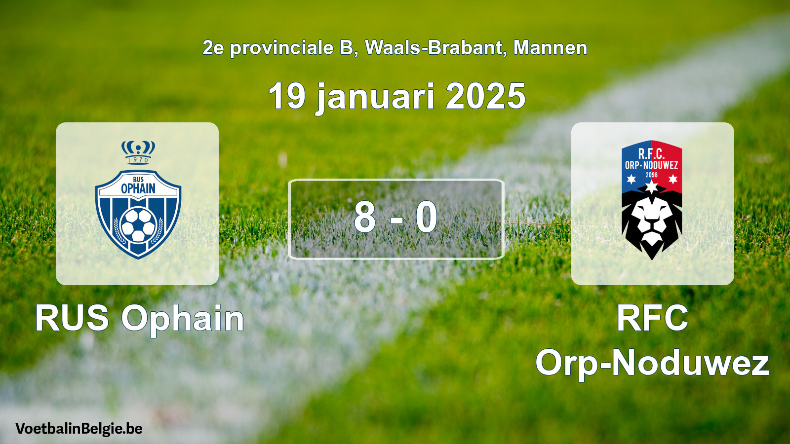 Gespeelde wedstrijd mannenvoetbal: RUS Ophain - RFC Orp-Noduwez 8 - 0 (19 januari 2025)
