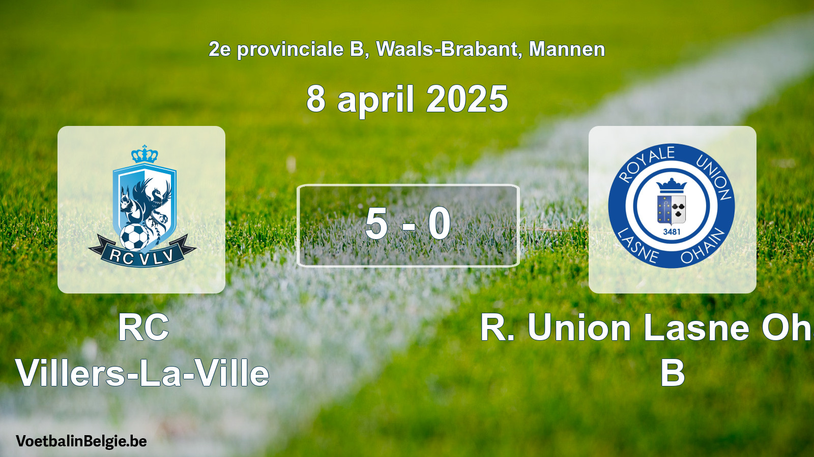 Gespeelde wedstrijd mannenvoetbal: RC Villers-La-Ville - R. Union Lasne Ohain B 5 - 0 (8 april 2025)