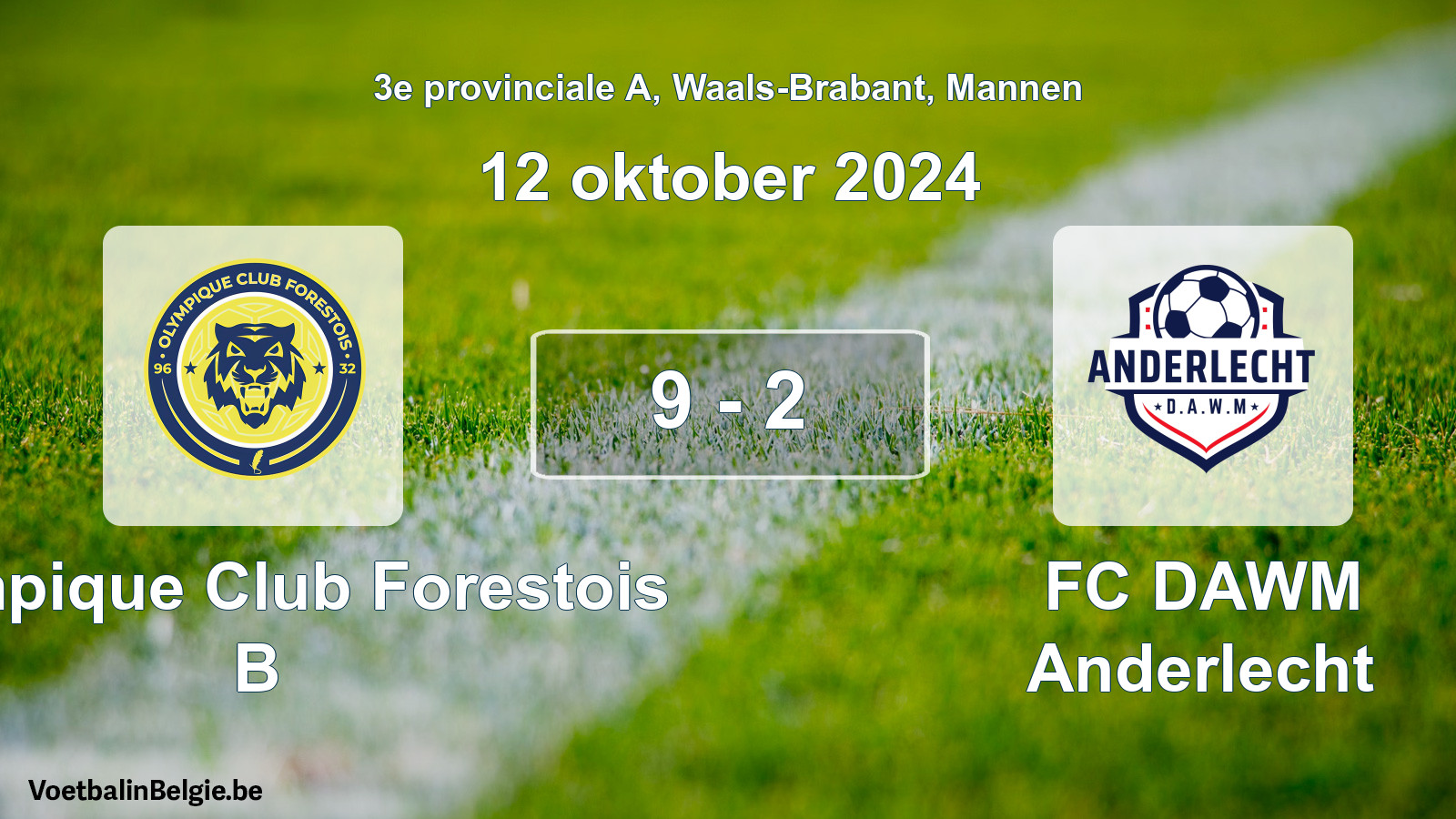 Played match men football: Olympique Club Forestois B - FC DAWM Anderlecht 9 - 2 (12 October 2024)