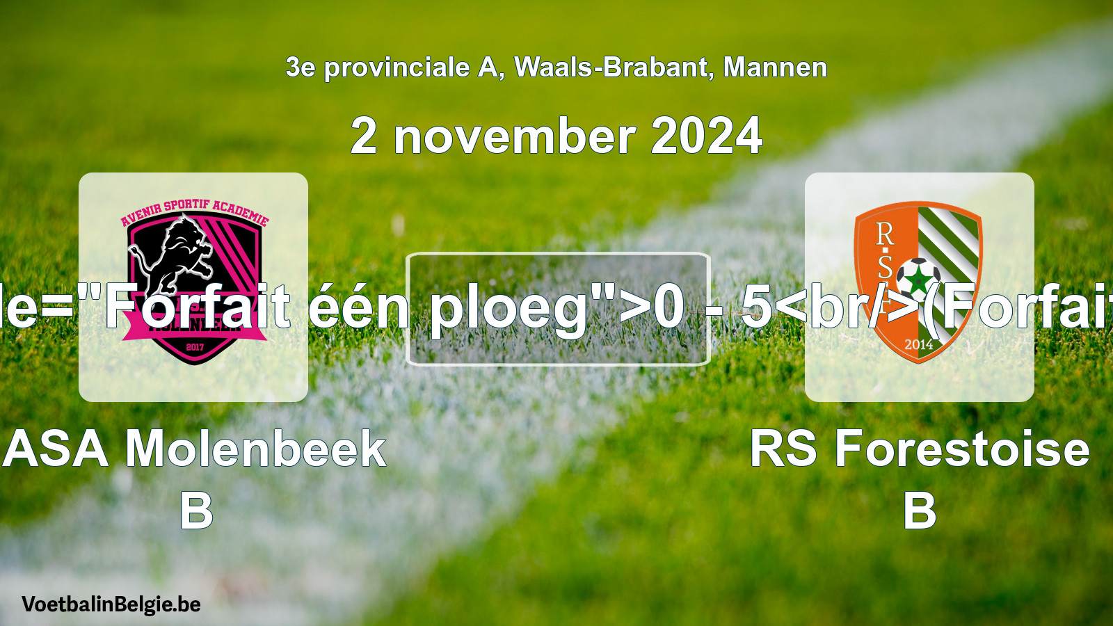 Forfait gegeven: ASA Molenbeek B - RS Forestoise B 0 - 5 (2 november 2024)