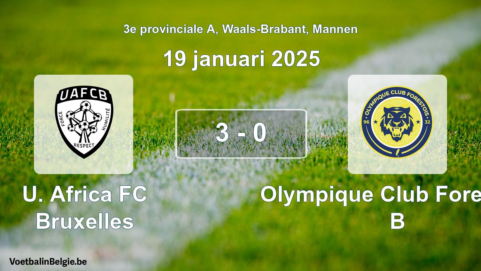 Played match men football: U. Africa FC Bruxelles - Olympique Club Forestois B 3 - 0 (19 January 2025)