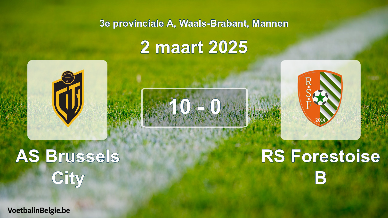 Gespeelde wedstrijd mannenvoetbal: AS Brussels City - RS Forestoise B 10 - 0 (2 maart 2025)