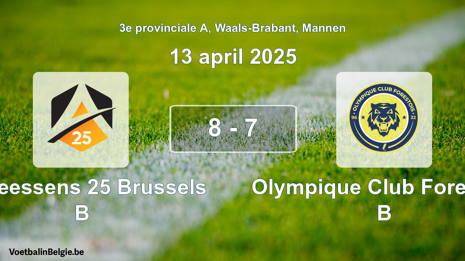 Gespeelde wedstrijd mannenvoetbal: Anneessens 25 Brussels B - Olympique Club Forestois B 8 - 7 (13 april 2025)