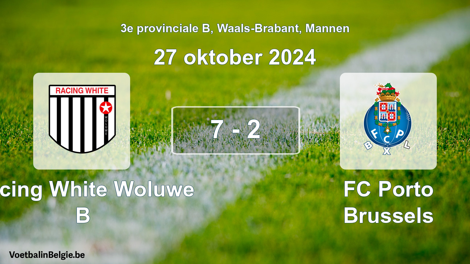 Played match men football: Racing White Woluwe B - FC Porto Brussels 7 - 2 (27 October 2024)