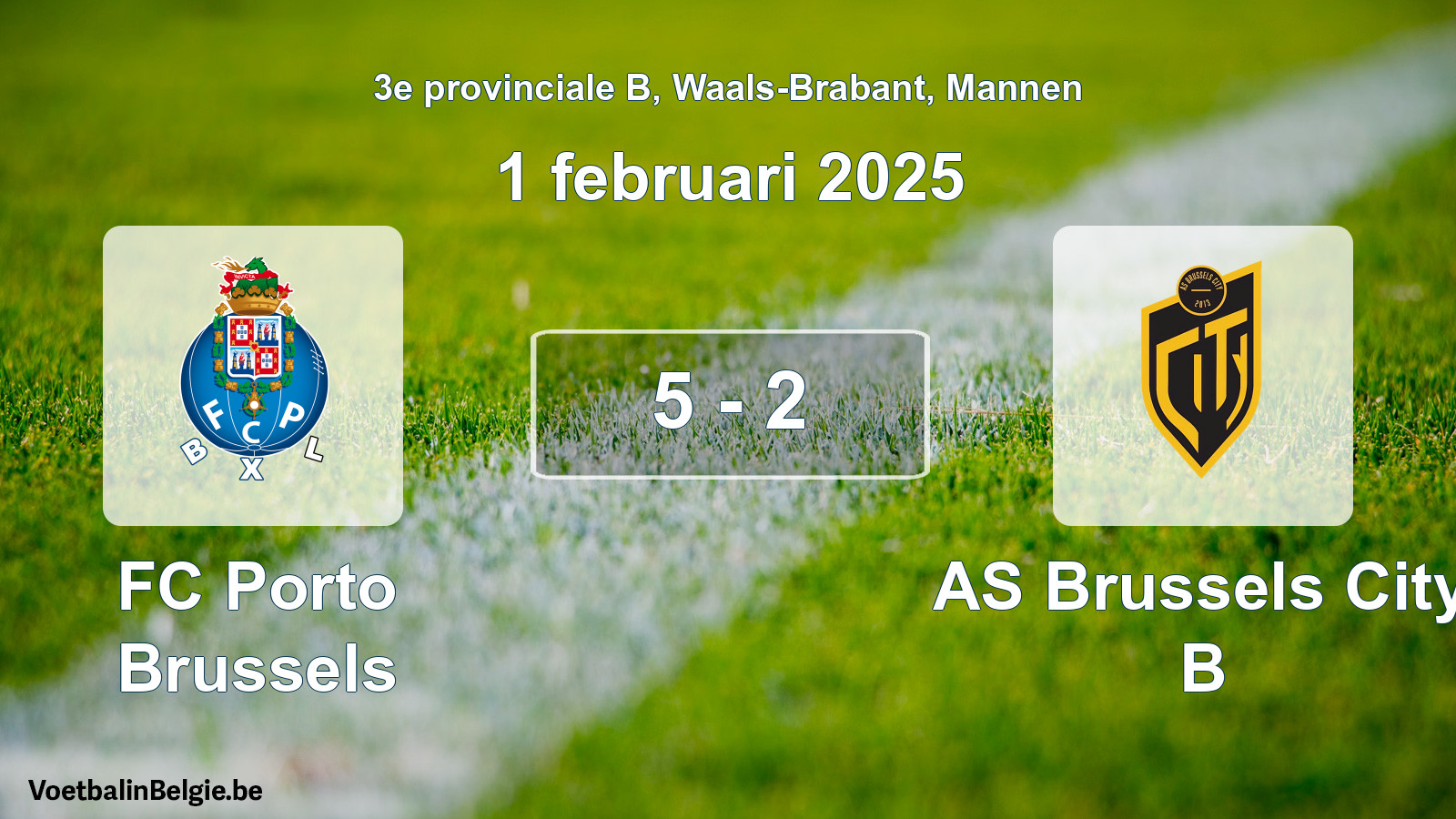 Played match men football: FC Porto Brussels - AS Brussels City B 5 - 2 (1 February 2025)