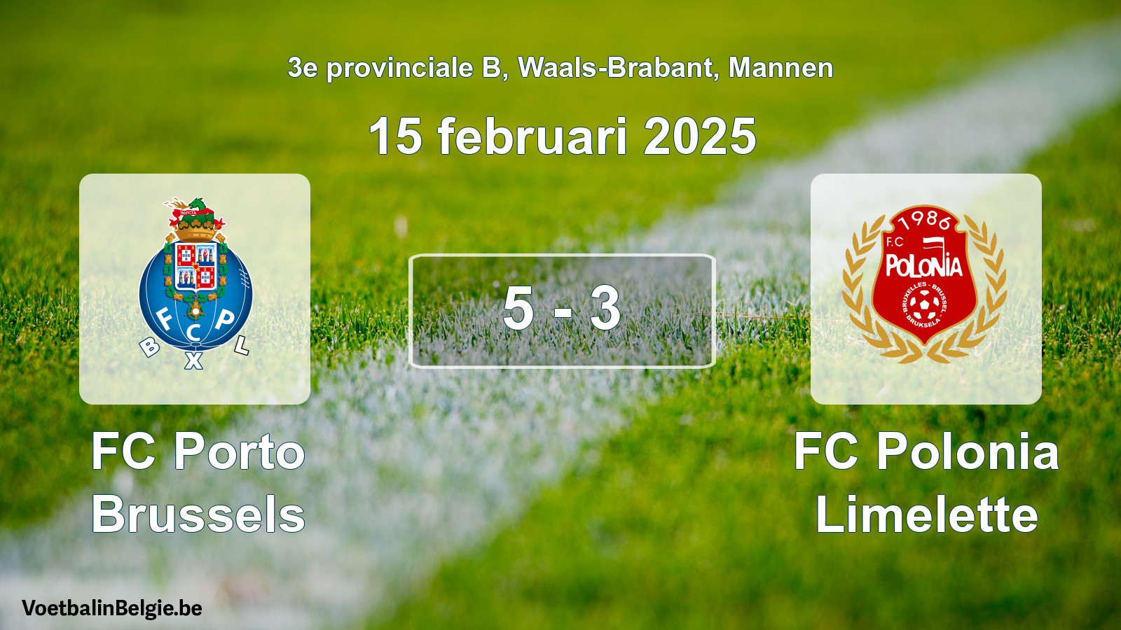 Gespeelde wedstrijd mannenvoetbal: FC Porto Brussels - FC Polonia Limelette 5 - 3 (15 februari 2025)