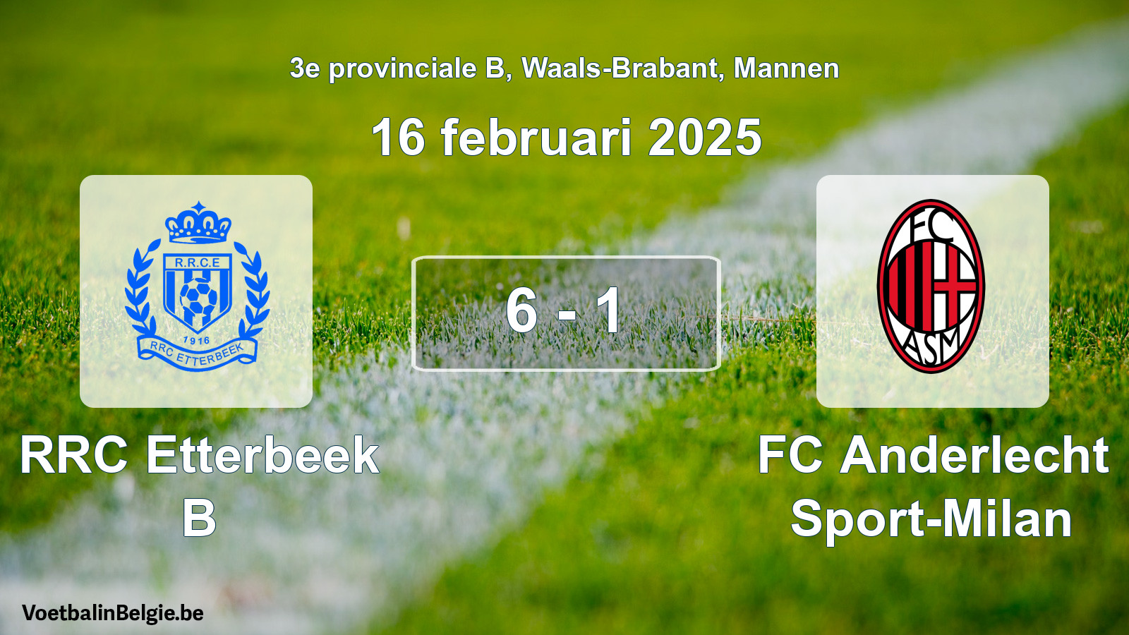 Gespeelde wedstrijd mannenvoetbal: RRC Etterbeek B - FC Anderlecht Sport-Milan 6 - 1 (16 februari 2025)