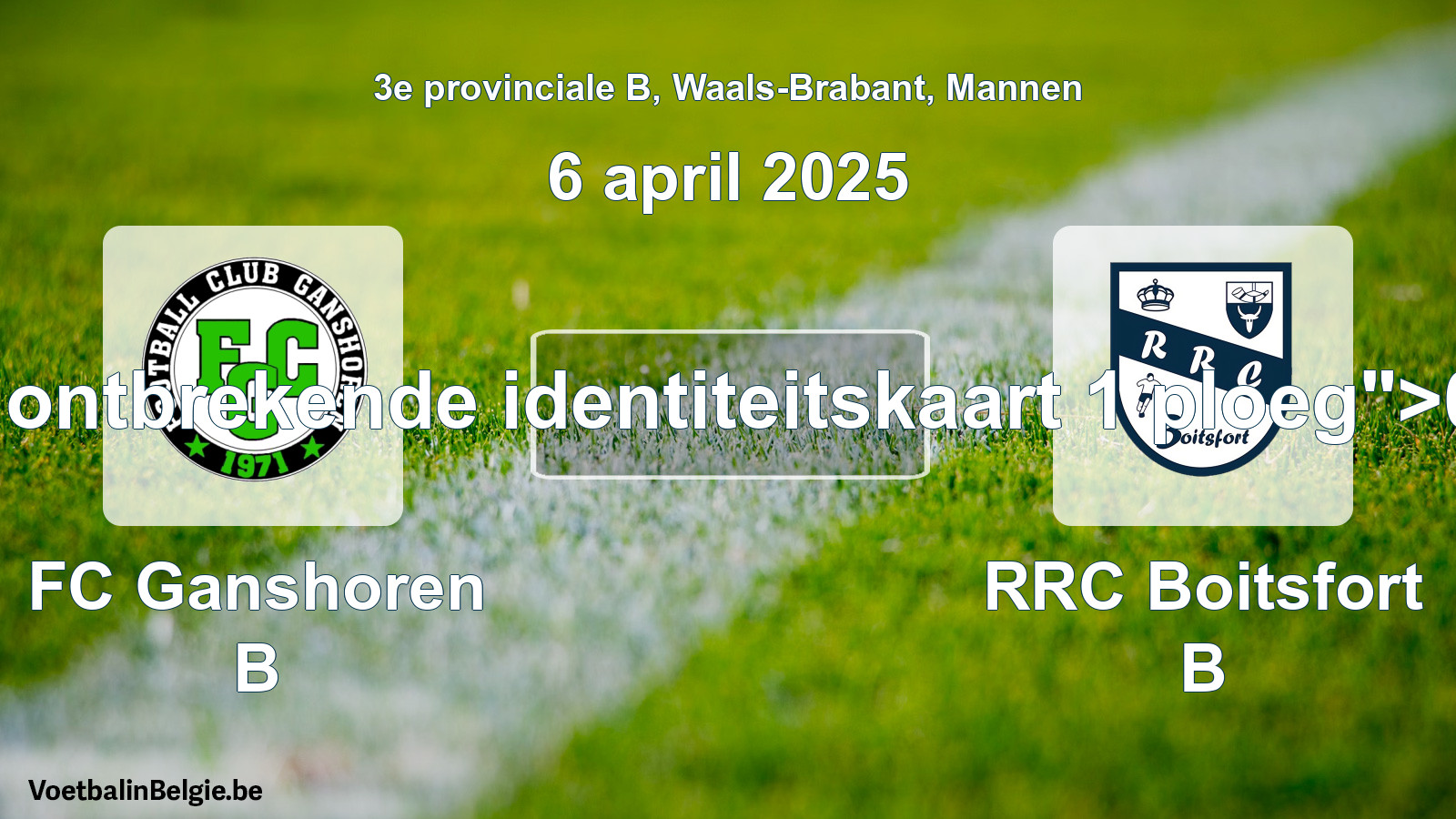 Forfait gegeven: FC Ganshoren B - RRC Boitsfort B 0 - 5 (6 april 2025)
